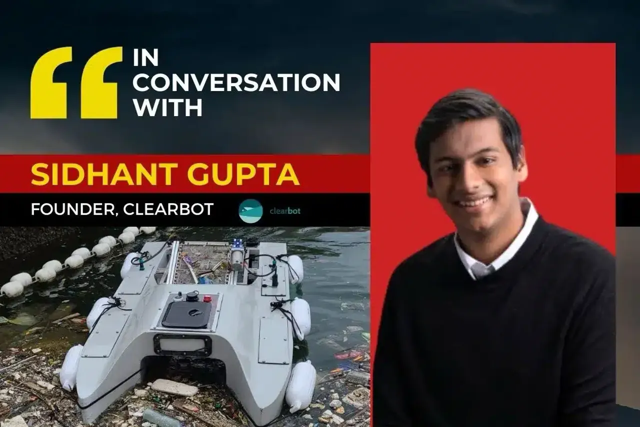 In conversation with, Sidhant Gupta, ClearBot’s Co-founder: Cleaning waste of water surface