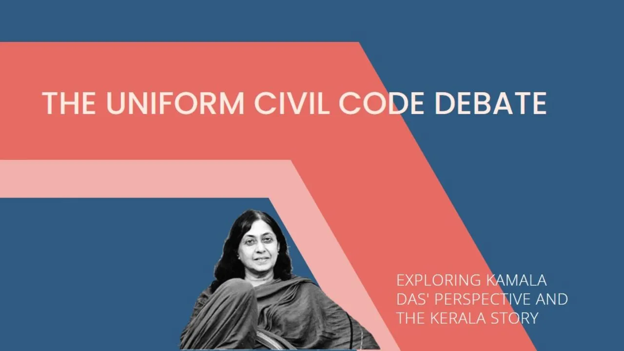 The Issue of a Uniform Civil Code, Kamala Das, Islam and the Kerala Story