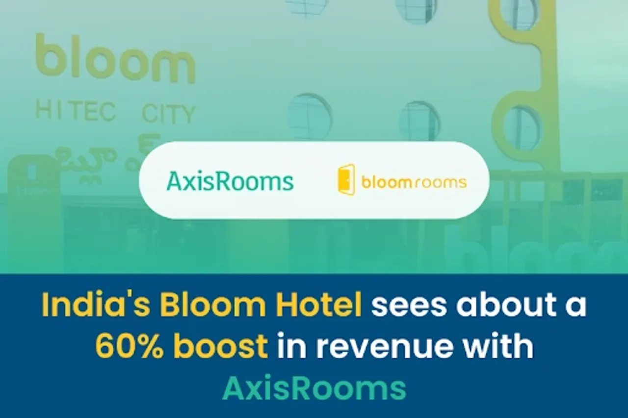 India's Bloom Hotels sees about a 60% boost in revenue with AxisRooms