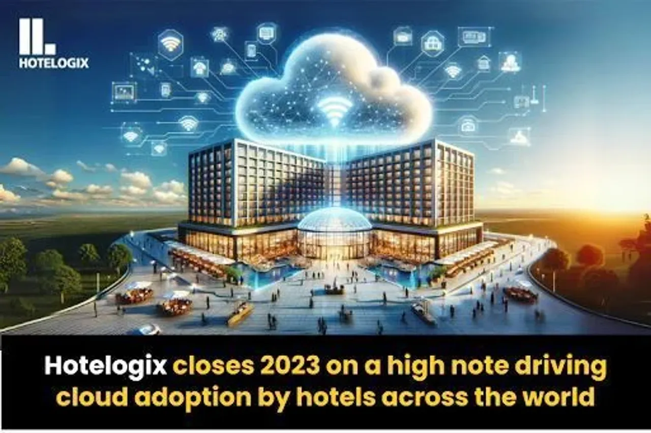 Hotelogix closes 2023 on a high note driving cloud adoption by hotels across the world