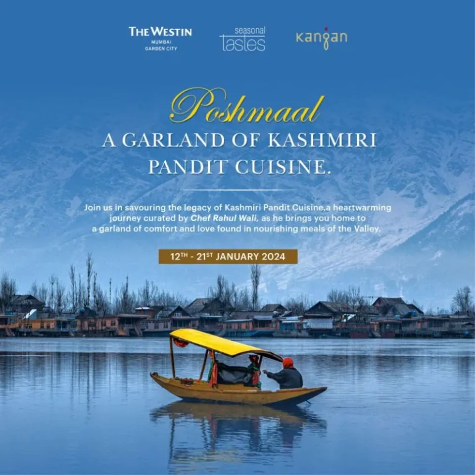 Embark on a Culinary Odyssey: Poshmaal Festival Unveils the Essence of Kashmiri Pandit Cuisine at Kangan and Seasonal Tastes Restaurant, The Westin, Mumbai, Garden City