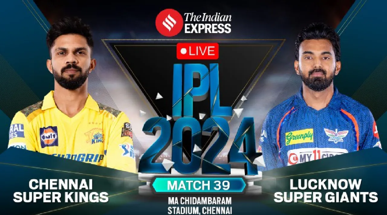 CSK vs LSG LIVE Score IPL 2024 match 39 today Chennai Super Kings vs Lucknow Super Giants scorecard updates in tamil 