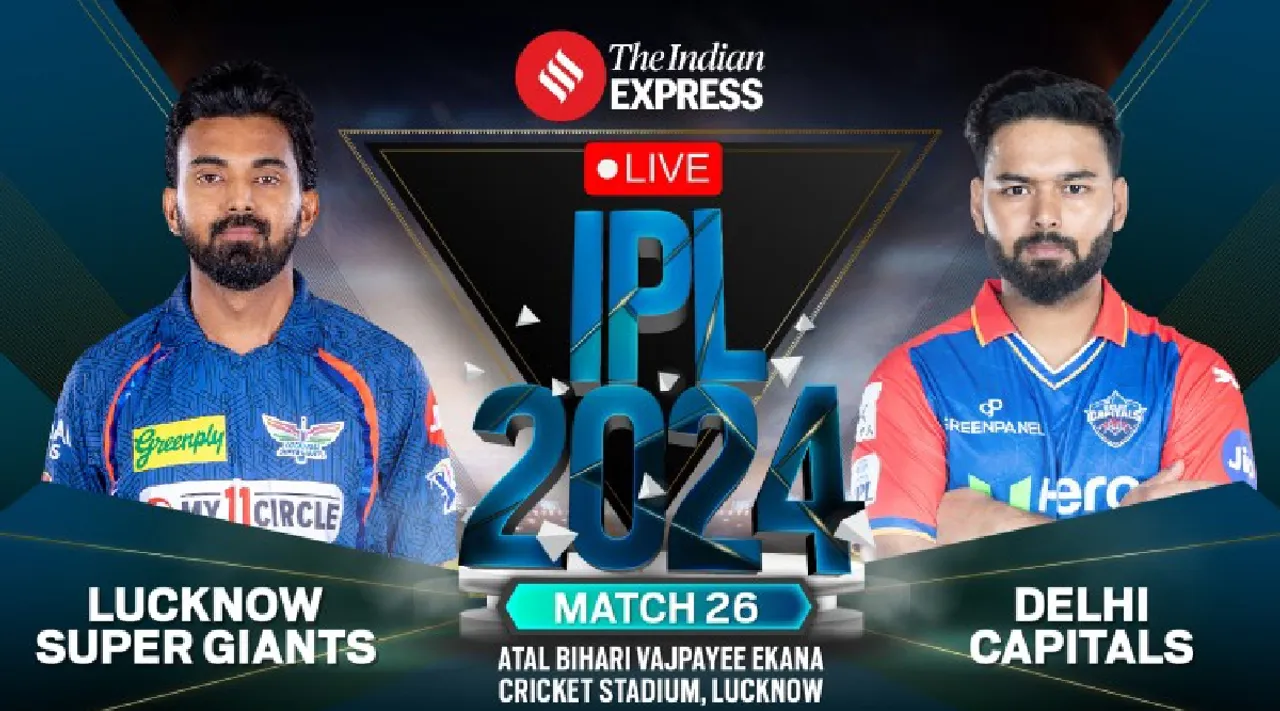 LSG vs DC Live Score IPL 2024 Match 26 Lucknow Super Giants vs Delhi Capitals scorecard updates In tamil 
