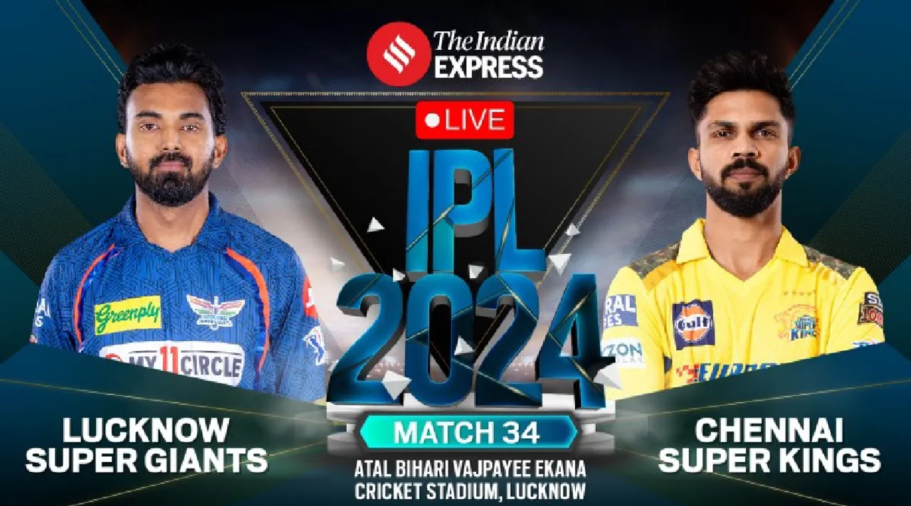 LSG vs CSK Live Score IPL 2024 Match 34 today Lucknow Super Giants vs Chennai Super Kings scorecard updates in tamil 