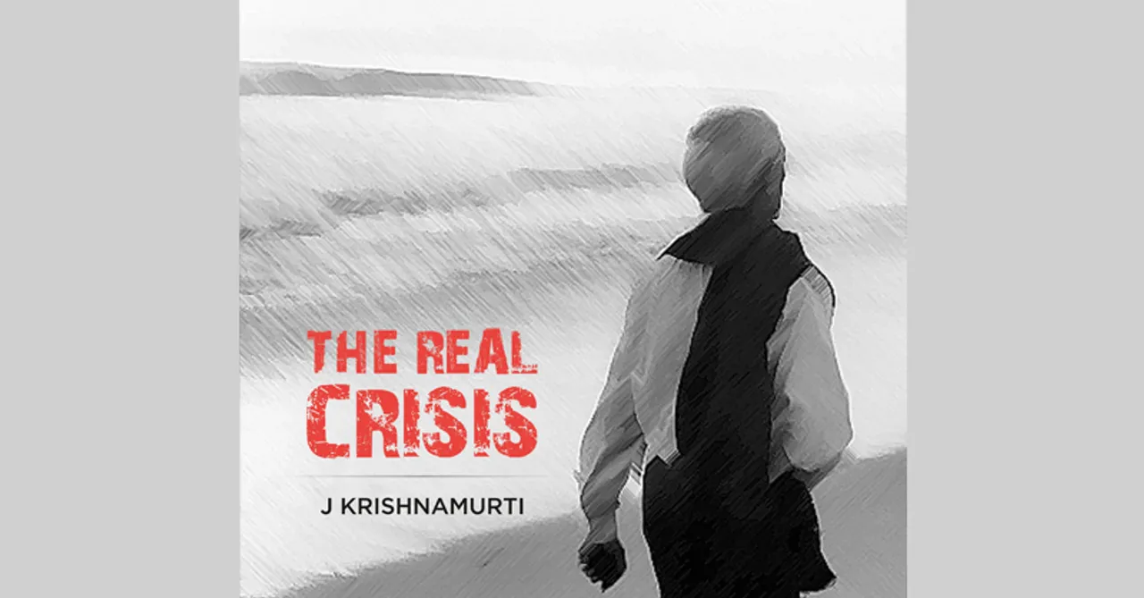 Explore the world of human minds with a digital booklet 'The Real Crisis', an accumulation of late J Krishnamurti teachings!