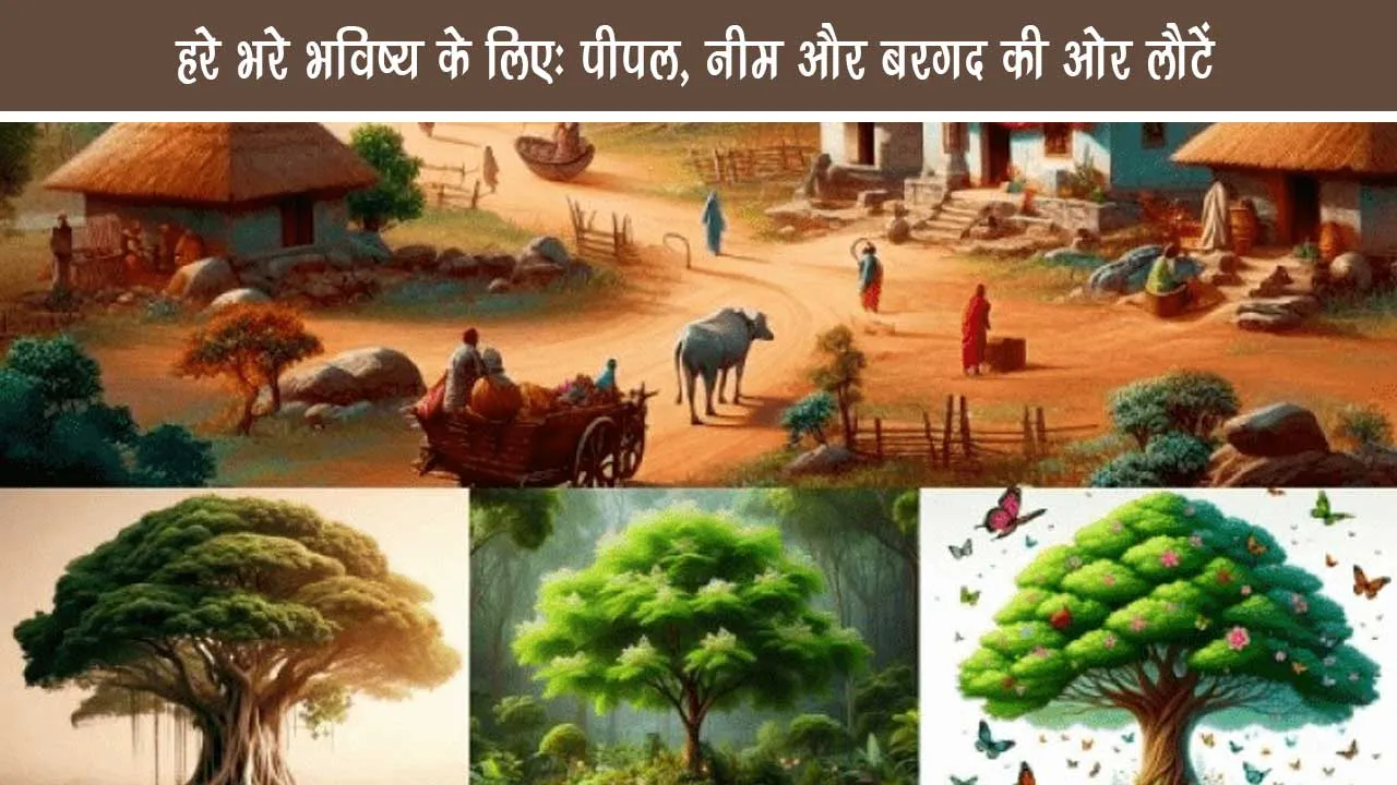 For green future Return to Peepal Neem and Banyan
