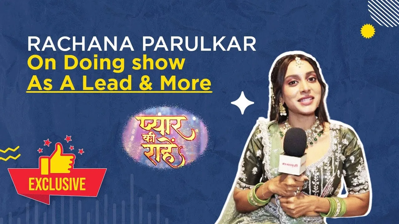 Pyaar Ki Raahein Interview with Rachanaa Parulkar
