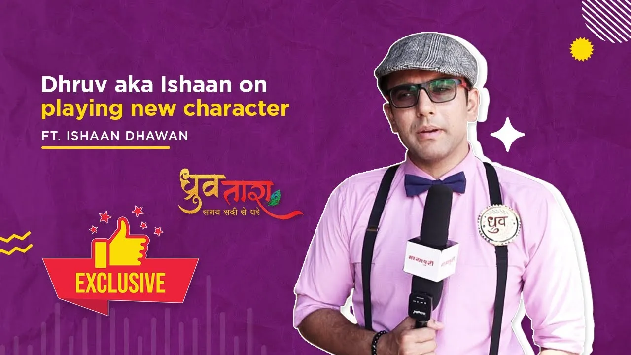 Dhruv Tara | Dhruv Aka Ishaan Dhawan On Playing New Character, Fans Love, 300 Episodes & More