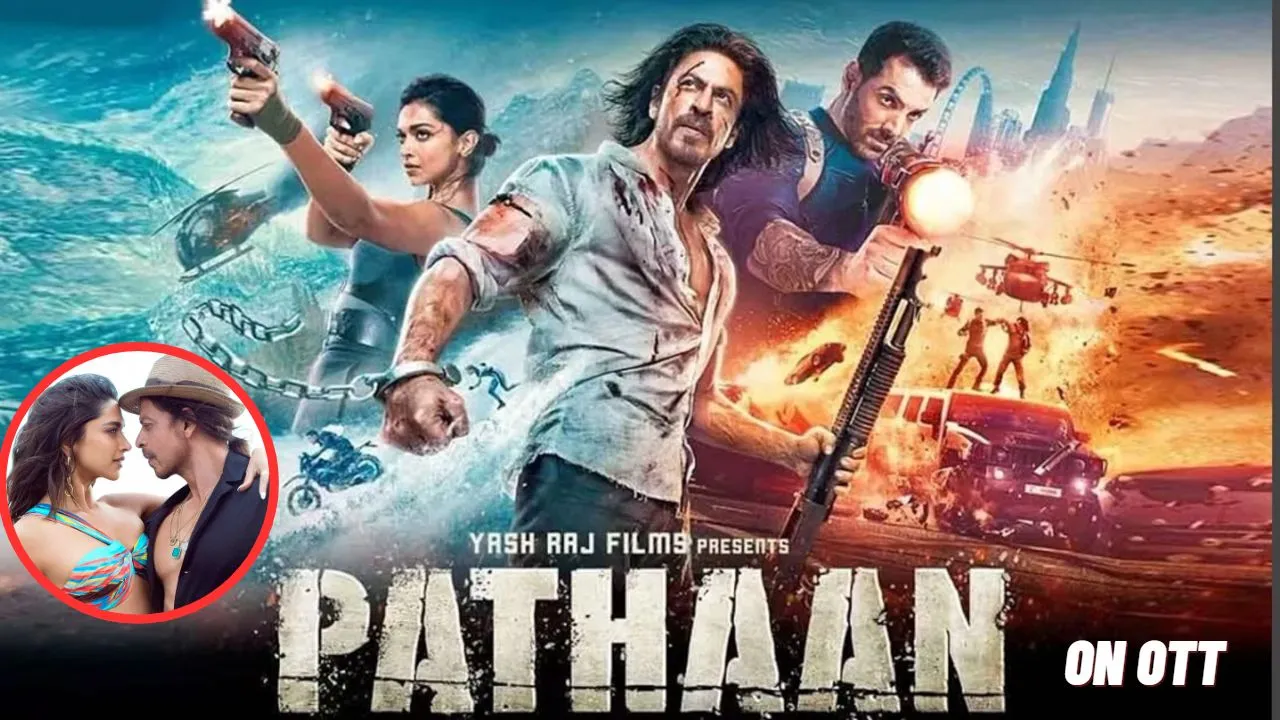 Pathaan arrives on OTT tomorrow