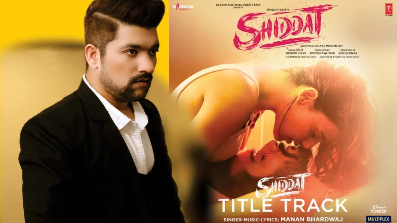 संगीतकार मनन भारद्वाज ने रोमांटिक फिल्म “शिद्दत” में सनी कौशल के लिए गाया गाना