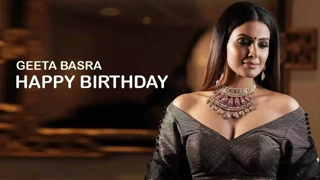 Happy Birthday Geeta Basra : क्रिमिनल साइकोलॉजिस्ट बनने का सपना छोड़, करी बॉलीवुड में एंट्री