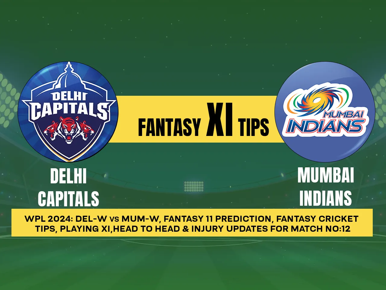 WPL 2024: DEL-W vs MUM-W Dream11 Prediction, Playing XI, Head-to-Head Stats, and Pitch Report for 12th Match