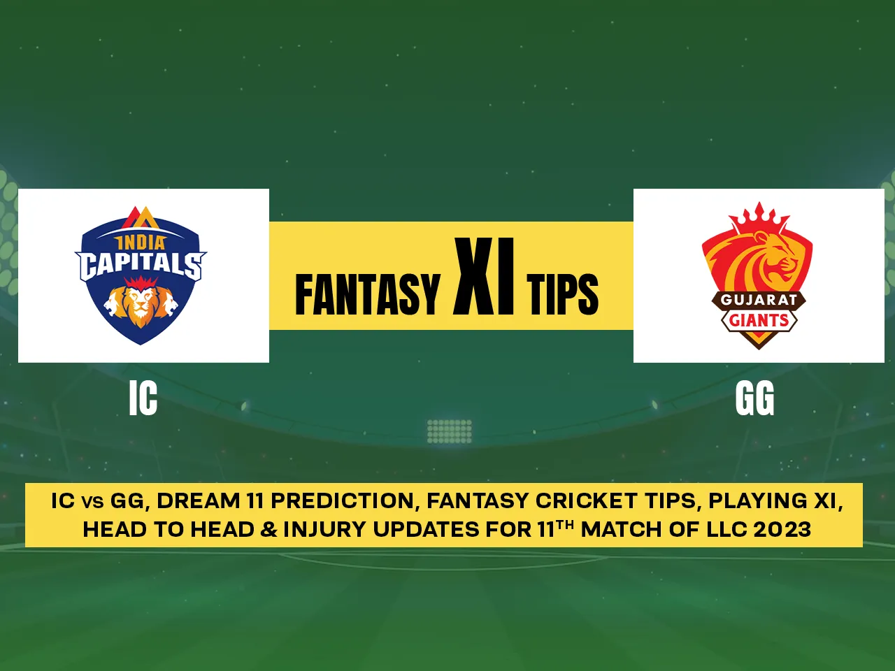 Legends League Cricket 2023: IC vs GG Dream11 Prediction, Playing XI, Head-to-Head Stats, and Pitch Report for Match 11