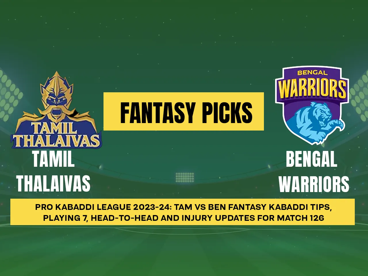 PKL 2023-24: TAM vs BEN Dream11 Prediction for Match 126, Playing7, PKL Fantasy Tips, Today’s Dream11 Team and More updates