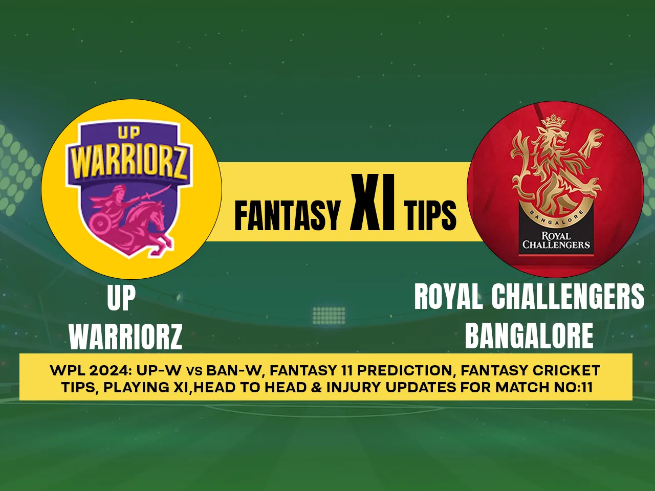 WPL 2024: UP-W vs RCB-W Dream11 Prediction, Playing XI, Head-to-Head Stats, and Pitch Report for 11th Match