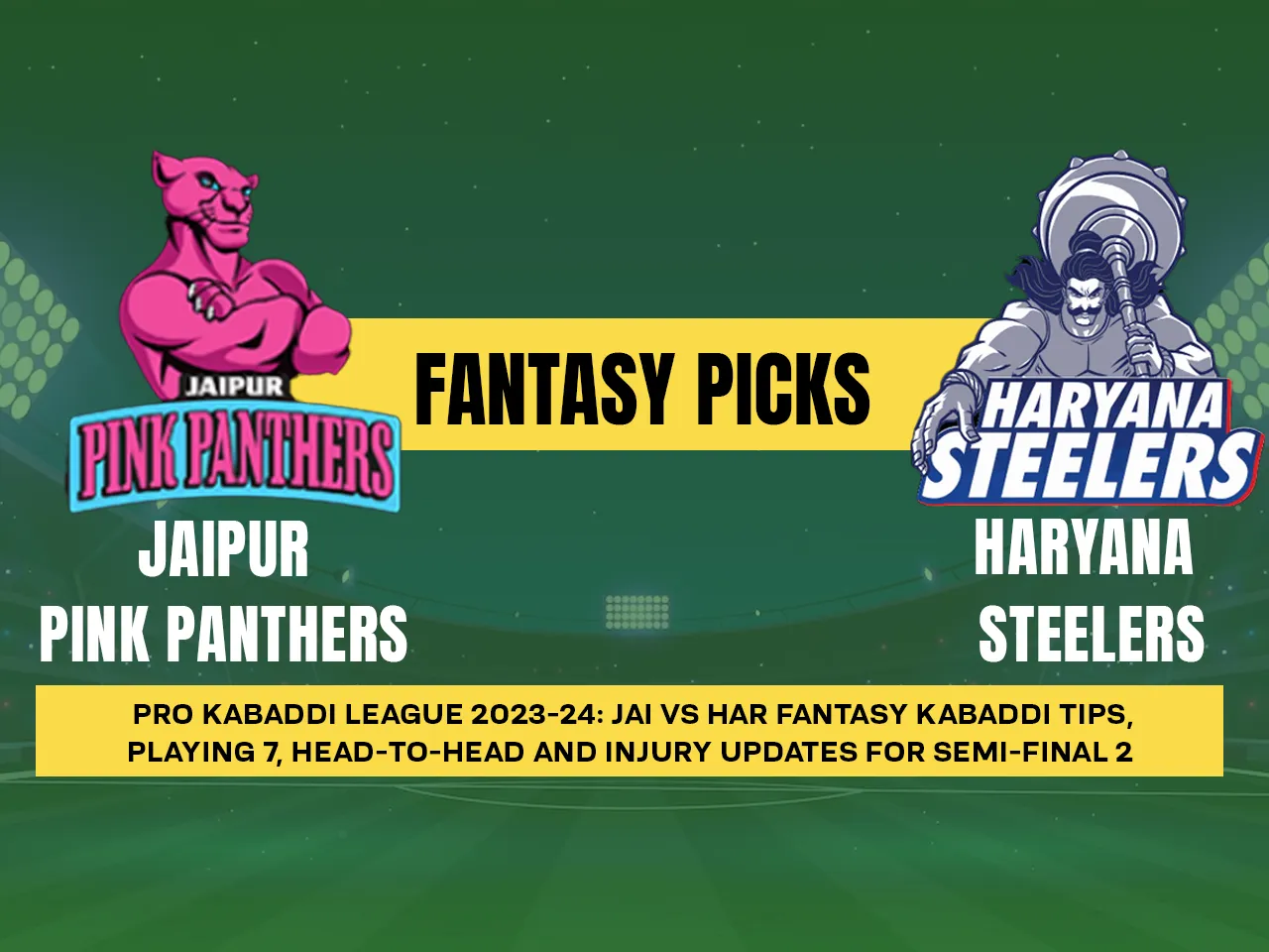 PKL 2023-24: JAI vs HAR Dream11 Prediction for 2nd Semifinals Playing 7 PKL Fantasy Tips Today Dream11 Team and More updates
