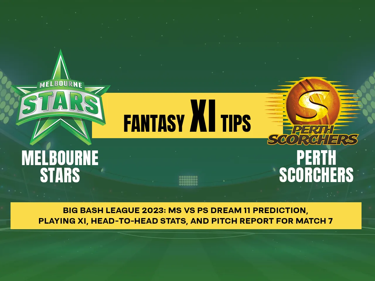 Melbourne Stars vs Perth Scorchers DREAM 11