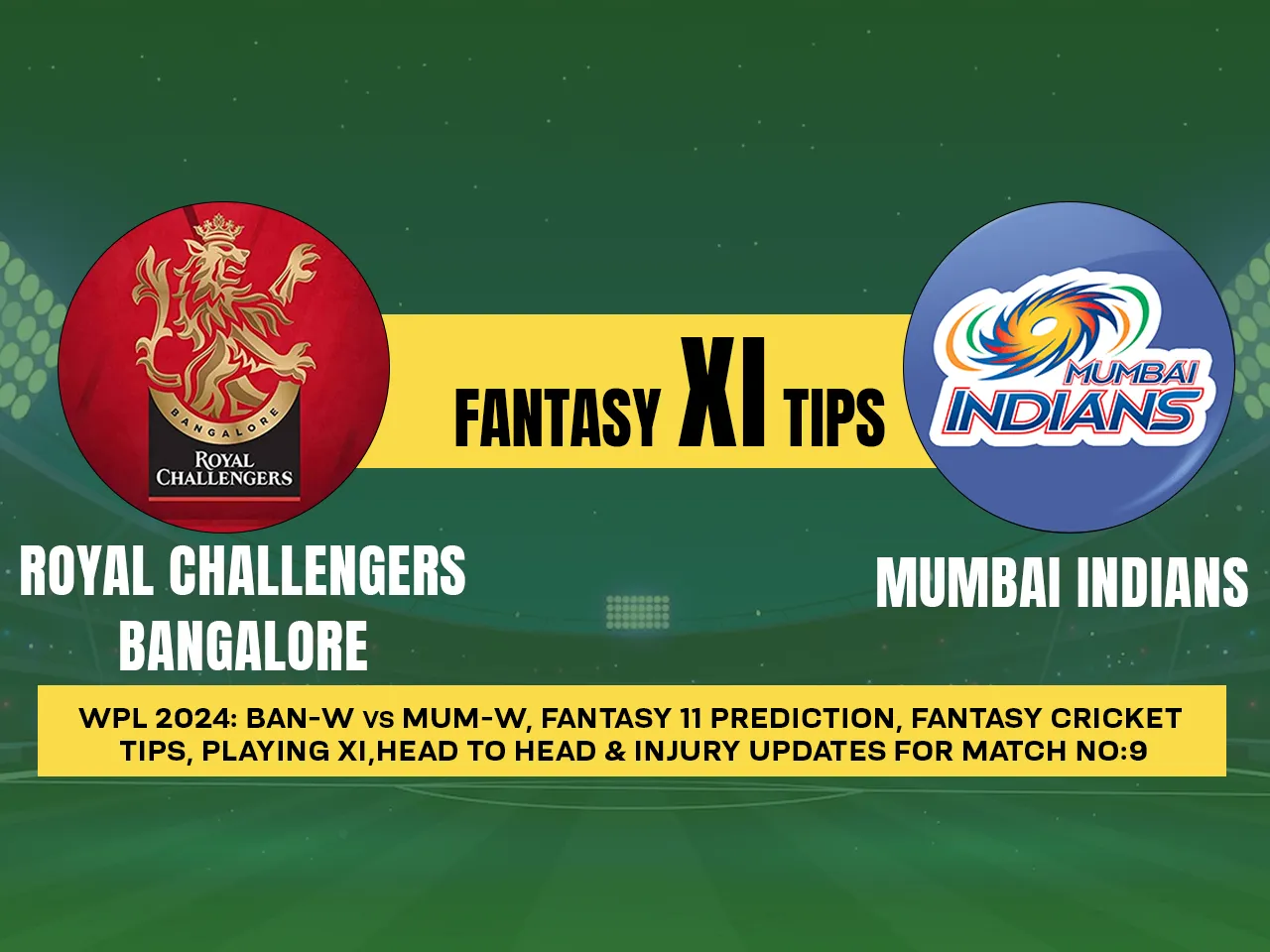 WPL 2024: BAN-W vs MUM-W Dream11 Prediction, Playing XI, Head-to-Head Stats, and Pitch Report for 9th Match