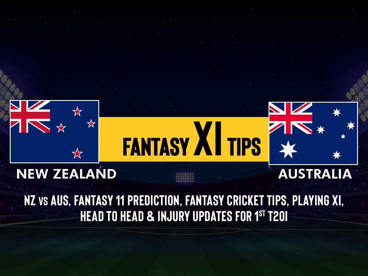 NZ vs AUS Dream11 Prediction, Fantasy Cricket Tips, Playing XI, Pitch Report & Injury Updates For 1st T20I