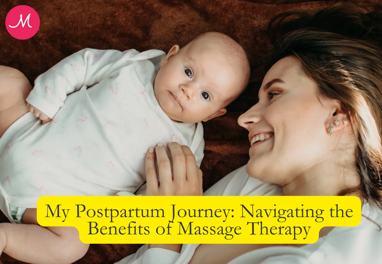 My Postpartum Journey: Navigating the Benefits of Massage Therapy