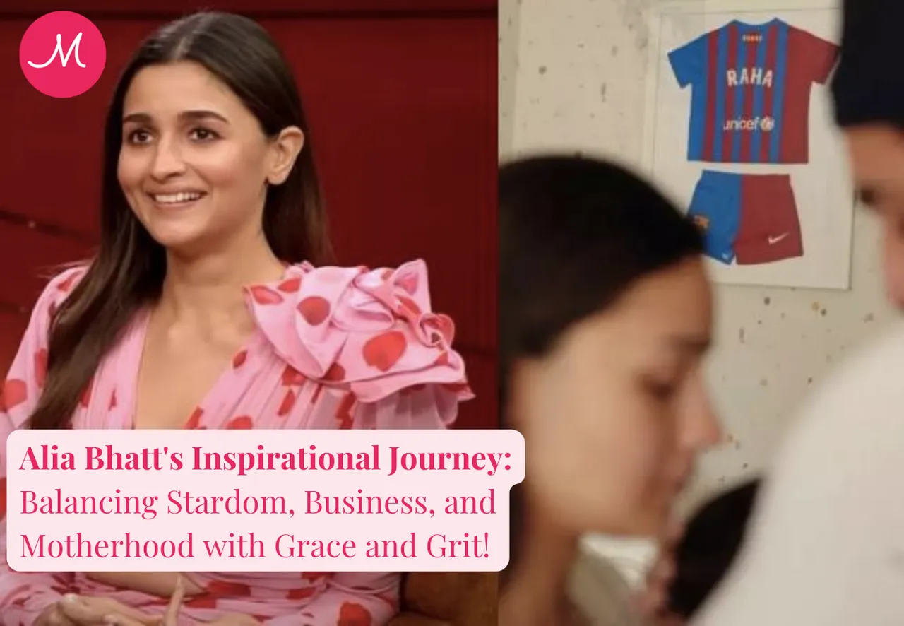 Alia Bhatt's Inspirational Journey: Balancing Stardom, Business, and Motherhood with Grace and Grit!
