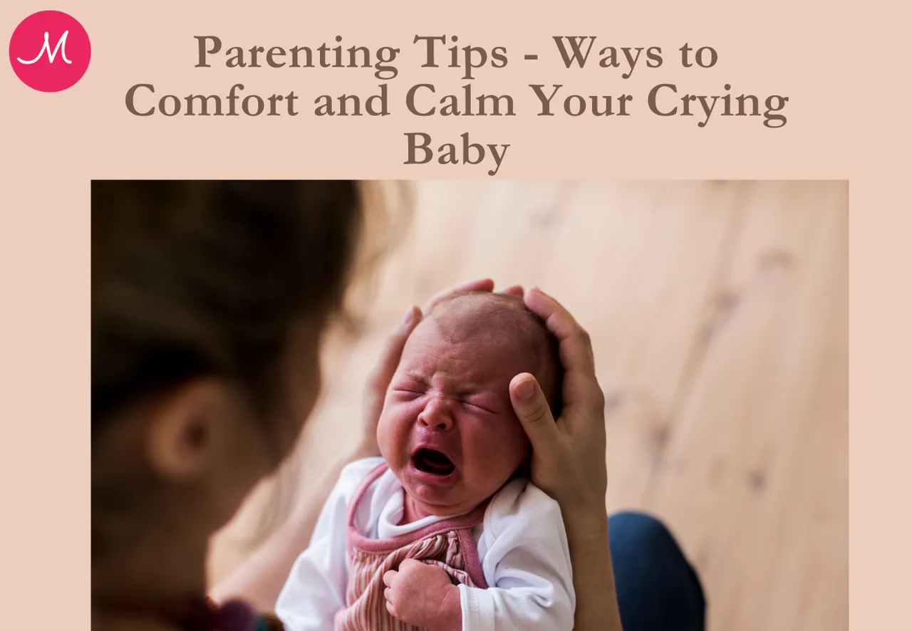 Parenting Tips - Ways to Comfort and Calm Your Crying Baby