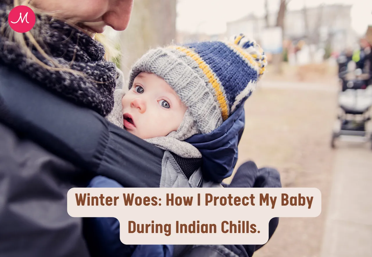 Winter Woes: How I Protect My Baby During Indian Chills.