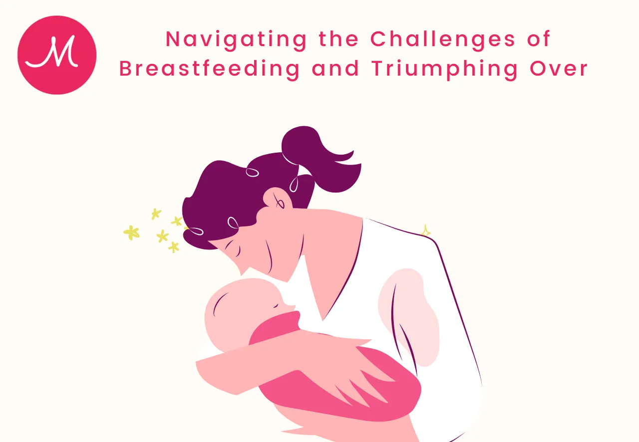 Navigating the Challenges of Breastfeeding and Triumphing Over
