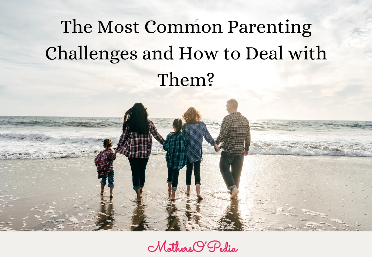 The Most Common Parenting Challenges and How to Deal with Them