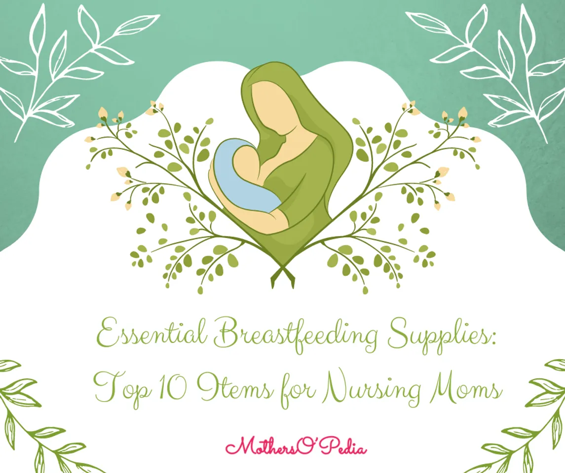 Essential Breastfeeding Supplies: Top 10 Items for Nursing Moms