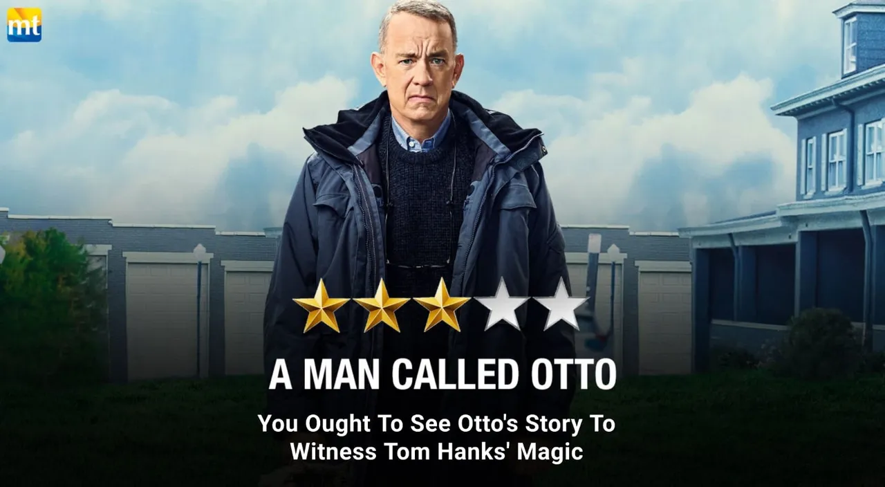 A Man Called Otto Review -You Ought To See Otto's Story To Witness Tom Hanks' Magic