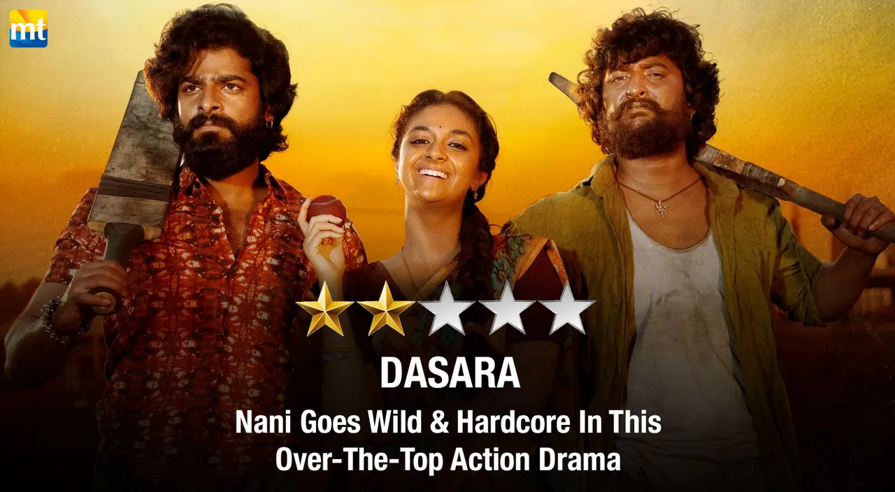 Dasara Review - Nani Goes Wild & Hardcore In This Over-The-Top Action Drama