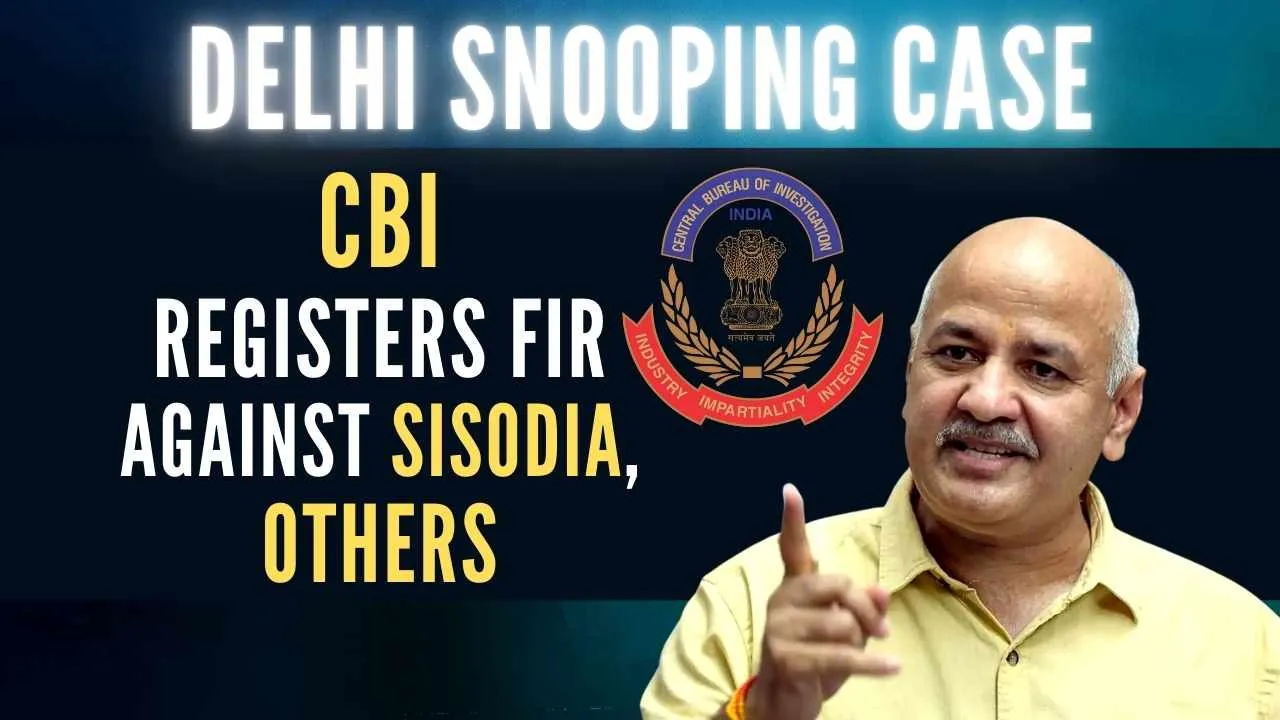 CBI books Manish Sisodia and aides in Delhi govt's Feedback Unit case