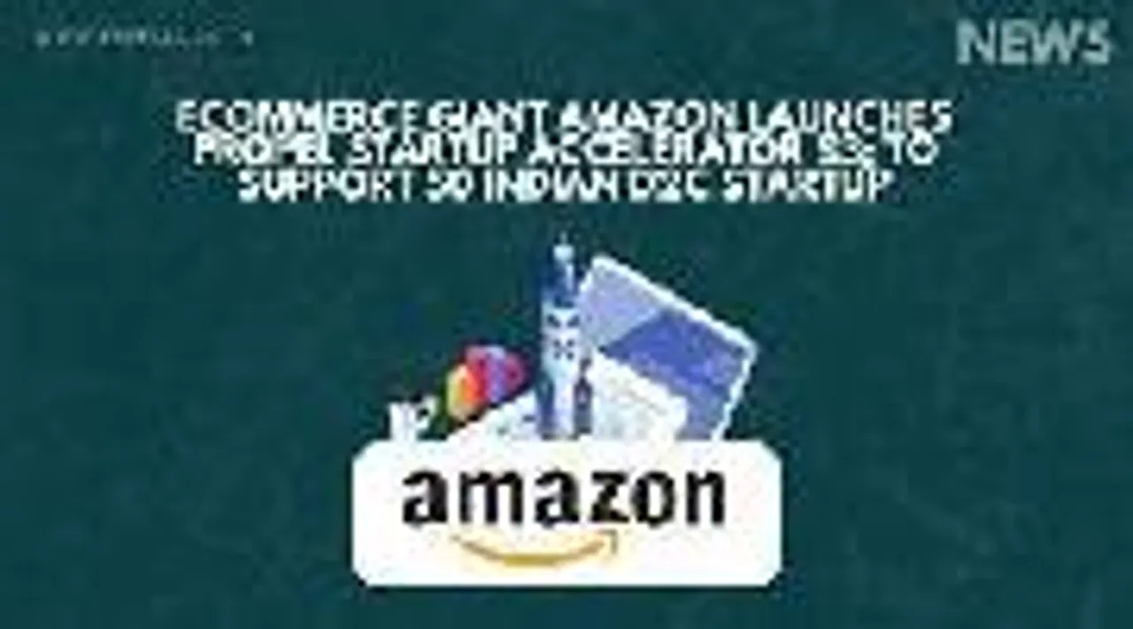 Amazon Announces Propel Startup Accelerator Season 3; Program to Support 50 Indian D2C Startup Launch in International Markets in 2023