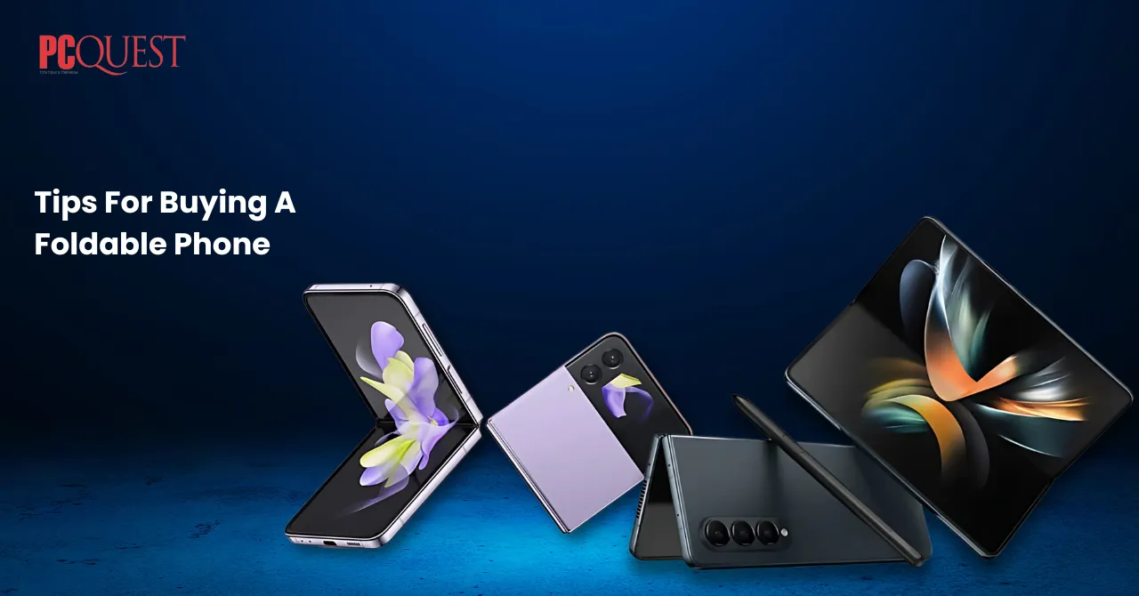 Tips For Buying A Foldable Phone Buy the Best Foldable