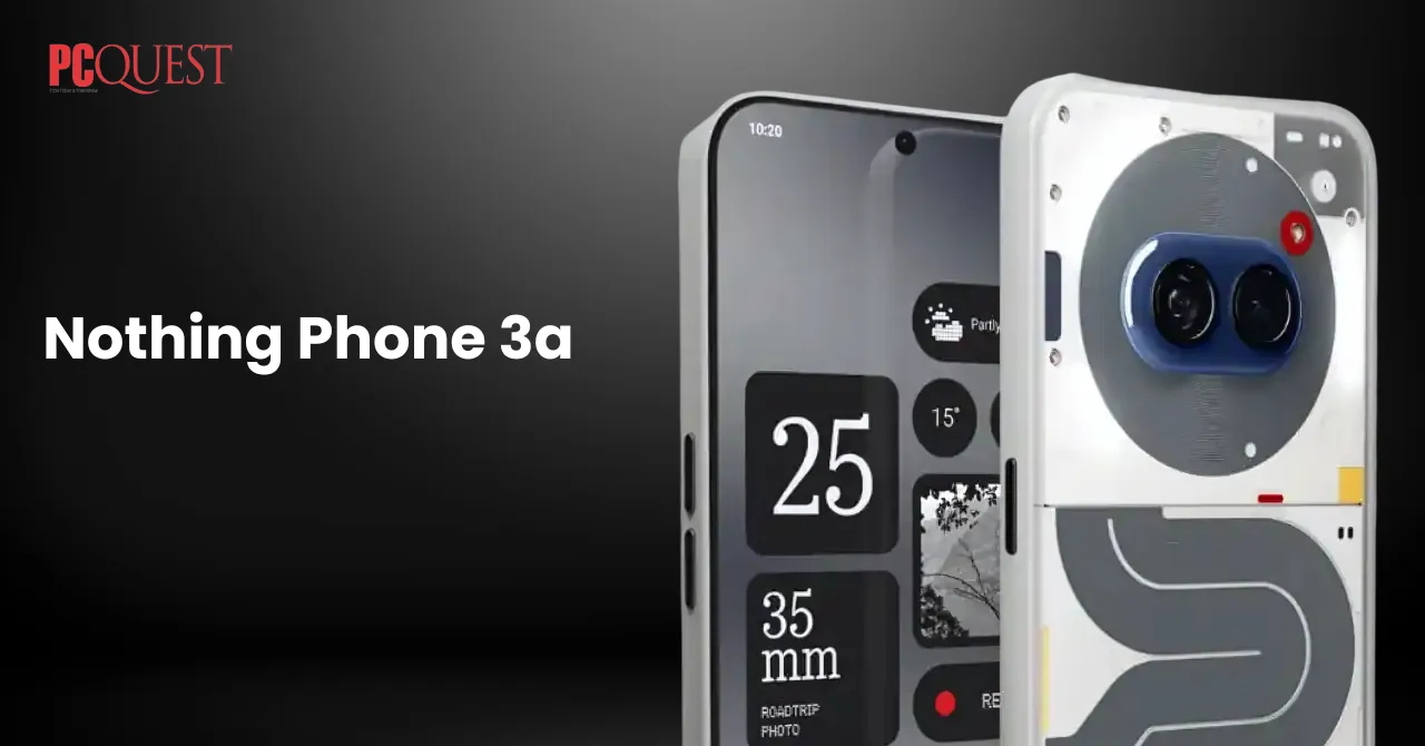 Nothing Phone 3a Expected Changes & Unknown Facts You Should Know!