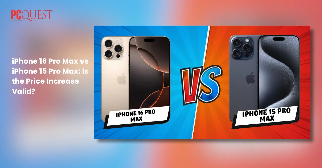 iPhone 16 Pro Max vs iPhone 15 Pro Max Is the Price Increase Valid