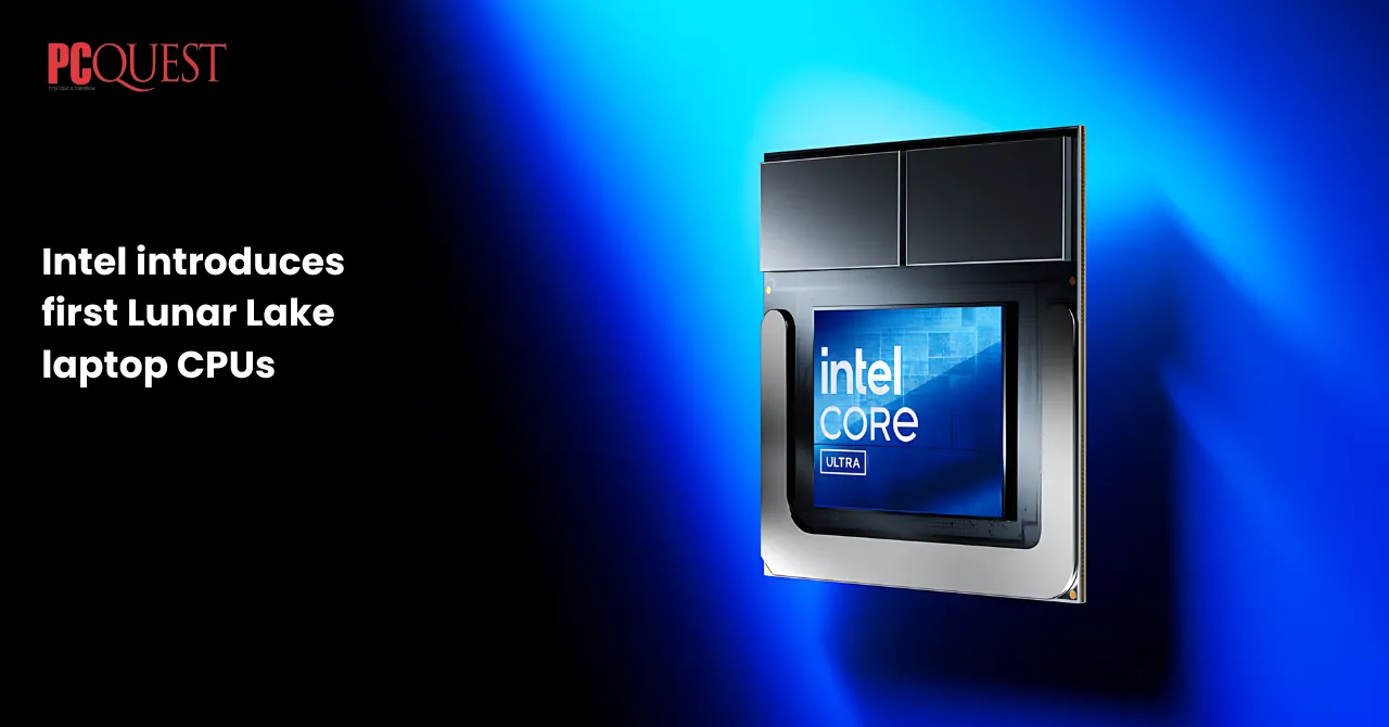 Intel introduces first Lunar Lake laptop CPUs