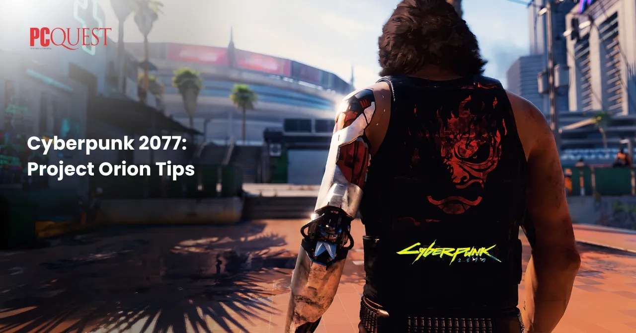 Cyberpunk 2077 Project Orion Tips