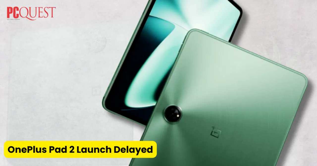 OnePlus Pad 2 Launch Delayed
