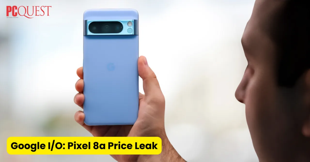 Pixel 8a Price Leaks Before Google I/O
