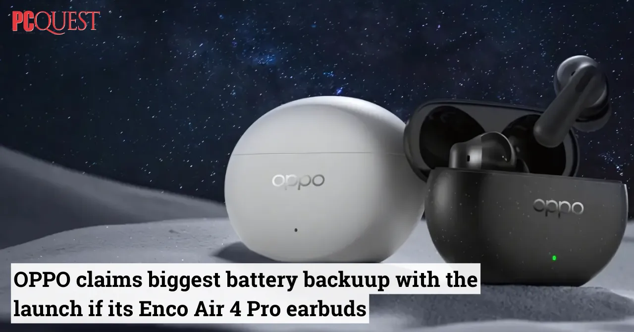 OPPO claims biggest battery backuup with the launch if its Enco Air 4 Pro earbuds