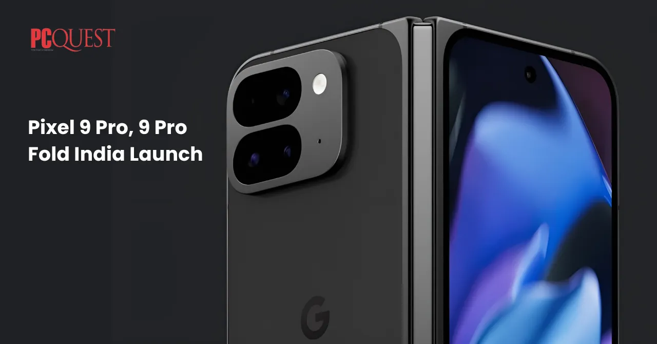 Pixel 9 Pro, 9 Pro Fold India Launch