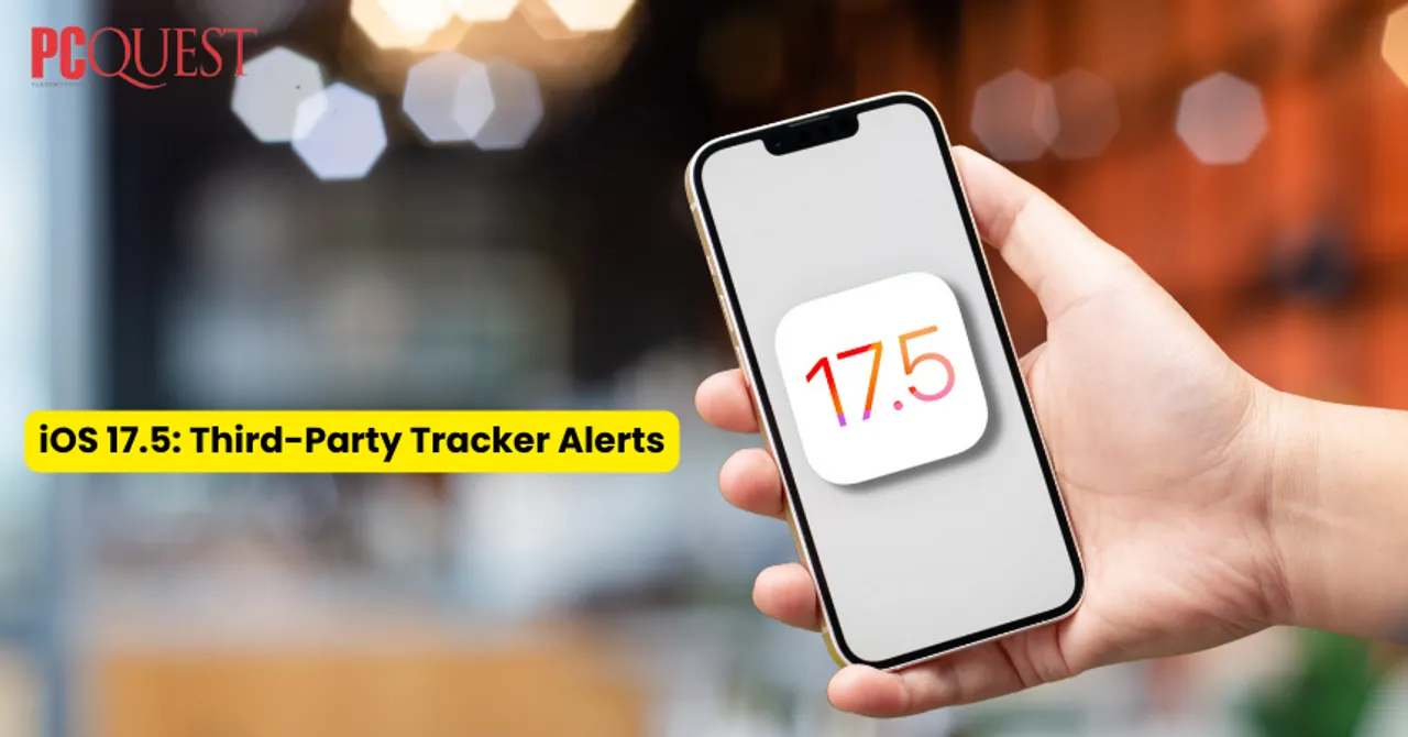 iOS 17.5 Third-Party Tracker Alerts