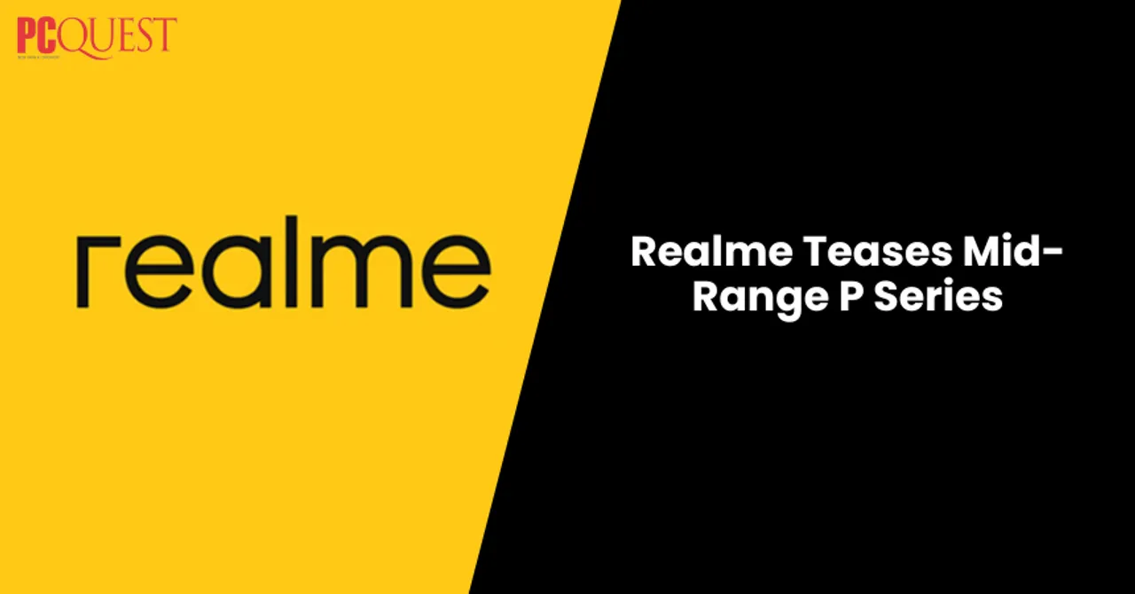 Realme Officially Teases P Series Launch