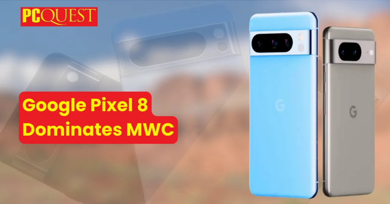 Google Pixel 8 Dominates MWC