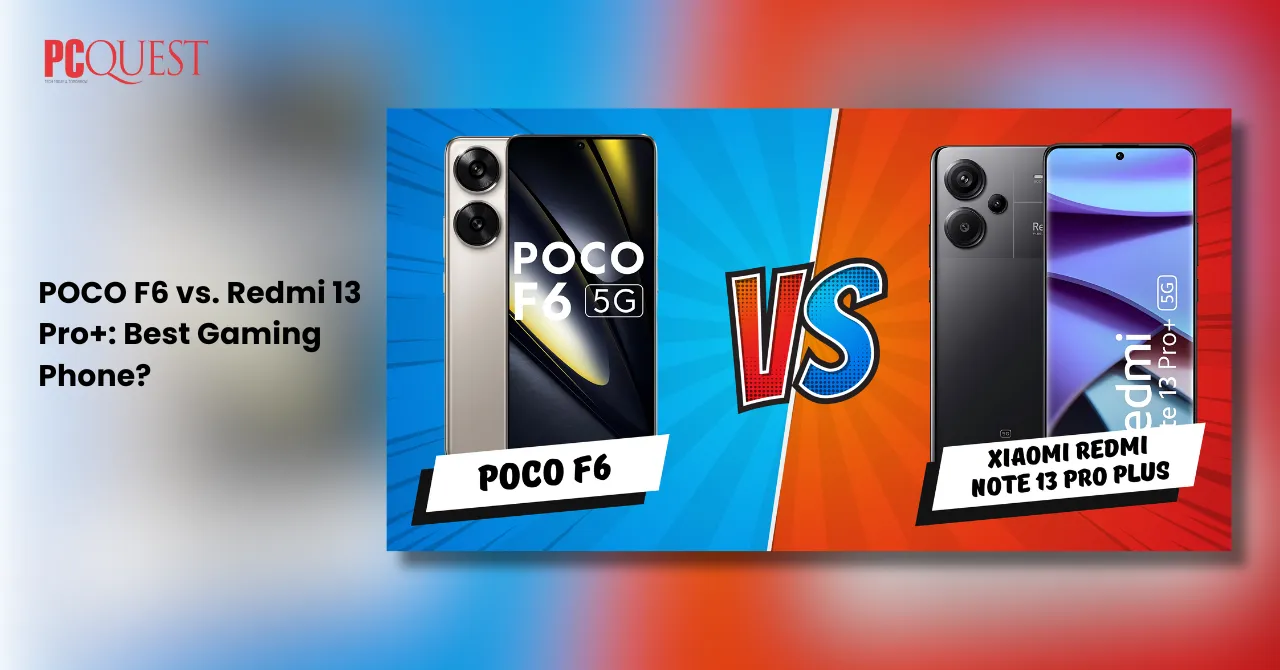 POCO F6 vs. Redmi 13 Pro+ Best Gaming Phone