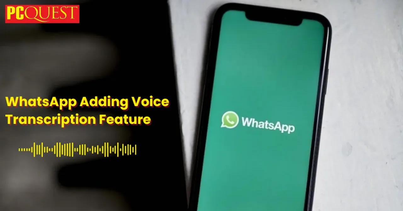 WhatsApp to Bring Voice Transcription Feature