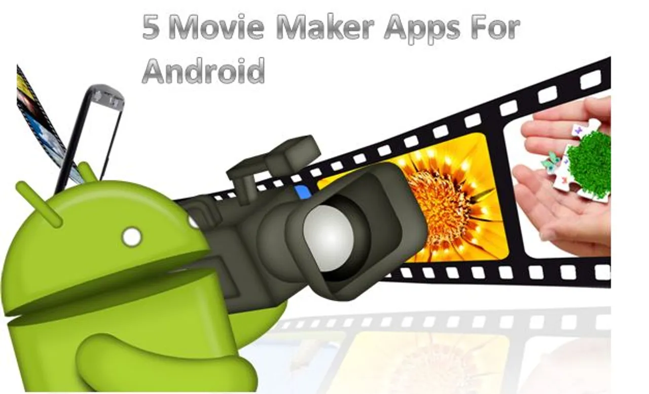 5 Movie Maker Apps For Android  To Show Your Creativity