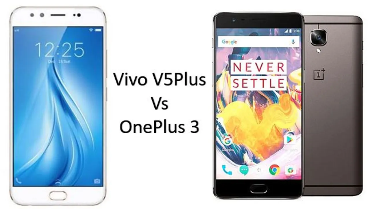Which is worth to buy? Vivo V5Plus or OnePlus 3 at Rs 28,000